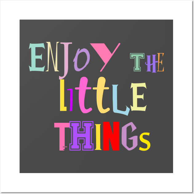 enjoy the little things Wall Art by dwalikur